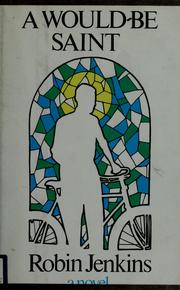 Cover of: A would-be saint by Jenkins, Robin