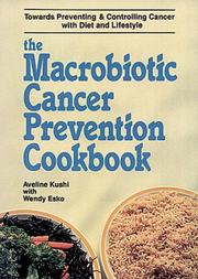 Cover of: The macrobiotic cancer prevention cookbook by Aveline Kushi