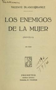 Cover of: Los enemigos de la mujer by Vicente Blasco Ibáñez