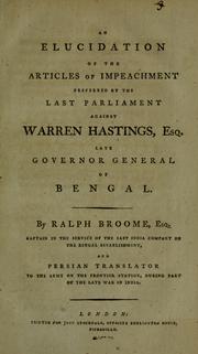Cover of: An elucidation of the articles of impeachment preferred by the last Parliament against Warren Hastings, esq. late Governor General of Bengal