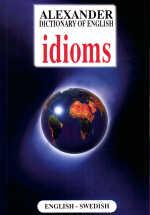 Alexander Dictionary of English Idioms by M. Harrison
