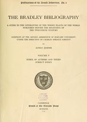 Cover of: The Bradley bibliography: a guide to the literature of the woody plants of the world published before the beginning of the twentieth century