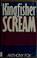 Cover of: Kingfisher scream