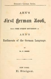 Cover of: Ahn's first [-fourth] German book[s], being the first [-fourth] division[s] of Ahn's rudiments of the German language