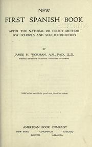 Cover of: New first Spanish book, after the natural or direct method for schools and self-instruction by James Henry Worman
