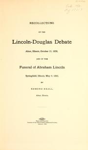 Cover of: Recollections of the Lincoln-Douglas debate: Alton, Illinois, October 15, 1858, and of the funeral of Abraham Lincoln, Springfield, Illinois, May 4, 1865