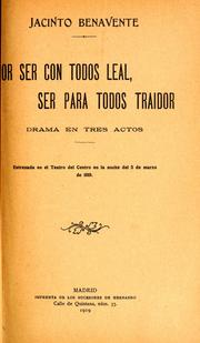 Cover of: Por ser con todos leal, ser para todos traidor: drama en tres actos