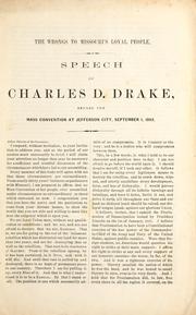 Cover of: The wrongs to Missouri's loyal people: speech of Charles D. Drake, before the mass convention at Jefferson City, September 1, 1863