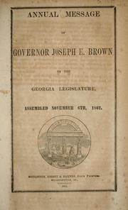 Cover of: Annual message of Governor Joseph E. Brown to the Georgia legislature: assembled November 6th, 1862