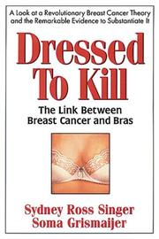 Cover of: Dressed to kill: The Link Between Breast Cancer and Bras