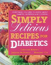 Cover of: Simply delicious recipes for diabetics by Christine Roberts