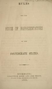 Cover of: Rules for the House of Representatives of the Confederate States.
