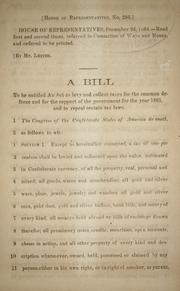 Cover of: A bill to be entitled An act to levy and collect taxes for the common defence and for the support of the government for the year 1865, and to repeal certain tax laws.
