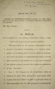 Cover of: A bill to be entitled An act making Confederate notes a legal tender and to prevent and punish extortion