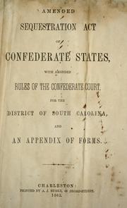 Cover of: Amended Sequestration Act of Confederate States, with amended rules of the Confederate Court, for the District of South Carolina, and an appendix of forms