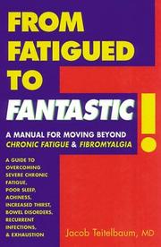 From fatigued to fantastic! by Jacob Teitelbaum