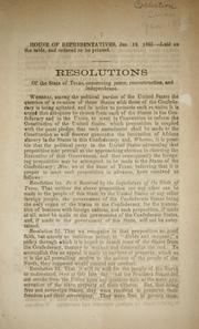 Cover of: Resolutions of the State of Texas, concerning peace, reconstruction, and independence by Texas. Legislature. House of Representatives