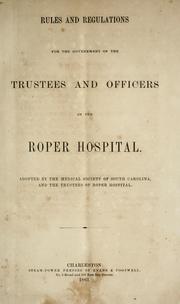 Cover of: Rules and regulations for the government of the trustees and officers of the Roper Hospital by Roper Hospital (Charleston, S.C.)