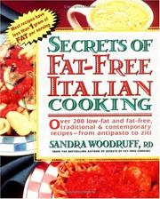 Cover of: Secrets of fat-free Italian cooking: over 200 low-fat and fat-free, traditional & contemporary recipes from antipasto to ziti