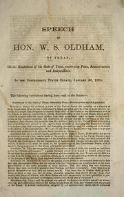 Cover of: Speech of Hon. W. S. Oldham, of Texas on the resolutions of the State of Texas, concerning peace, reconstruction and independence. In the Confederate States Senate, January 30, 1865