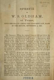 Cover of: Speech of W.S. Oldham, of Texas, upon the bill to amend the conscript law: made in the Senate, September 4, 1862