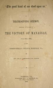 Cover of: The good hand of our God upon us.: A thanksgiving sermon preached on occasion of the victory of Manassas, July 21st, 1861, in the Presbyterian church, Norfolk, Va.