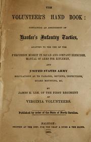 Cover of: The volunteer's hand book: containing an abridgment of Hardee's infantry tactics, adapted to the use of the percussion musket in squad and company exercises, manual of arms for riflemen, and United States Army regulations as to parades, reviews, inspections, guard mounting, & c.
