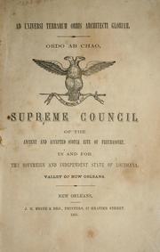 Cover of: Supreme Council of the ancient and accepted Scotch Rite of Freemasonry in and for the sovereign and independent state of Louisiana, valley of New Orleans by Scottish Rite (Masonic order). Supreme Council for Louisiana