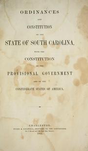 Cover of: Ordinances and constitution of the State of South Carolina: with the constitution of the provisional government and of the Confederate States of America