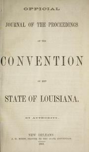 Cover of: Official journal of the proceedings of the Convention of the State of Louisiana