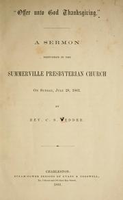 Cover of: "Offer unto God thanksgiving": A sermon delivered in the Summerville Presbyterian church on Sunday. July 28, 1861