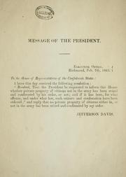 Cover of: Message of the president [denying any seizure of private property of citizens either in or not in the army by his order] by Confederate States of America. President