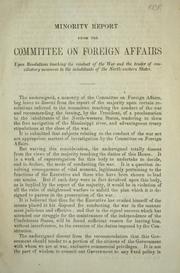 Cover of: Minority report from the Committee on Foreign Affairs: upon resolutions touching the conduct of the war and the tender of conciliatory measures to the inhabitants of the North-western states