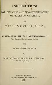 Cover of: Instructions for officers and non-commissioned officers of cavalry, on outpost duty by Alexander Carl Friedrich von Arentschildt, Friedrich von Arentschildt
