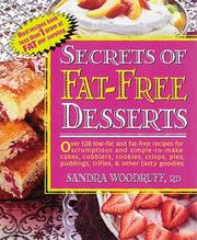 Cover of: Secrets of fat-free desserts: over 150 low-fat and fat-free recipes for scrumptious, simple-to-make cakes, cobblers, cookies, crisps, pies, puddings, trifles, and other tasty goodies