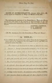 Cover of: A bill to be entitled an Act to levy and collect taxes for the common defense, and for the support of the government for the year 1865: and to repeal certain tax laws