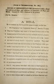 Cover of: A bill to be entitled An act to provide means to carry on the war by Confederate States of America. Congress. House of Representatives