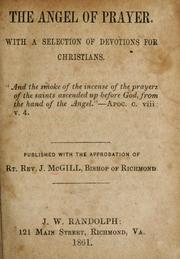 Cover of: The angel of prayer, with a selection of devotions for christians: Published with the approbation of Rt. Rev. J. McGill, Bishop of Richmond