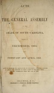Cover of: Acts of the General Assembly of the State of South Carolina, passed in December, 1862, and February and April, 1863 by South Carolina