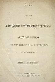 Cover of: Acts passed by the Sixth Legislature of the state of Louisiana: at its extra session, held in the city of Shreveport, on the 4th of May, 1863 = Actes pass©♭s par la Sixieme Legislature de l'etat de la Louisiane : a la extra session, tenue en la ville de Shreveport, le 4©·me Mai 1863