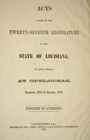 Cover of: Acts passed by the Twenty-seventh Legislature of the State of Louisiana: in extra session at Opelousas, December, 1862 and January, 1963