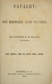 Cover of: Cavalry : its history and tactics by L. E. Nolan