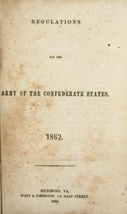 Cover of: Regulations for the army of the Confederate States, 1862 by Confederate States of America. War Dept.