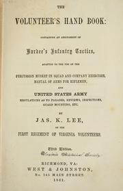 Cover of: The volunteer's hand book: containing an abridgment of Hardee's infantry tactics, adapted to the use of the percussion musket in squad and company exercises, manual of arms for riflemen, and United States Army regulations as to parades, reviews, inspections, guard mounting, etc