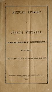 Cover of: Annual report of Jared I. Whitaker, Commissary General of Georgia: for the fiscal year, ending October 15th, 1863