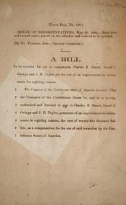 Cover of: A bill to be entitled An act to compensate Charles E. Stuart, Israel C. Owings and J.H. Taylor for the use of an improvement in instruments for sighting cannon by Confederate States of America. Congress. House of Representatives