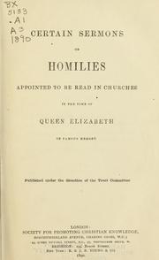 Cover of: Certain sermons or homilies appointed to be read in churches in the time of Queen Elizabeth of famous memory