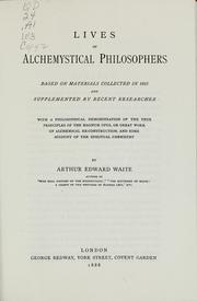 Cover of: Lives of alchemystical philosophers based on materials collected in 1815 by Arthur Edward Waite