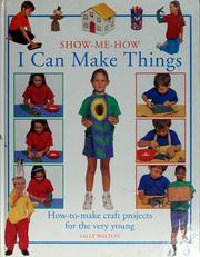 Cover of: I can make things: how-to-make craft projects for the very young