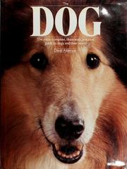 Cover of: The dog: the most complete, illustrated, practical guide to dogs and their world